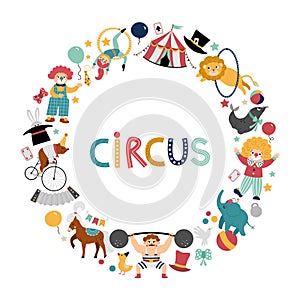 Vector round frame border with circus characters, objects. Street show card template design for banners with animals, tent, artist