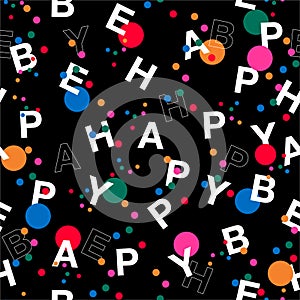 Vector seamless pattern in typo play font. Colorful Polka dots mixed with wording  â€œBE HAPPYâ€   ,Design for fashion,web,