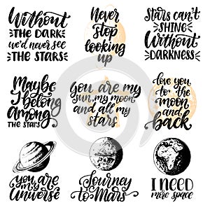 Vector set of hand lettering with motivational phrases Never Stop Looking Up, You Are My Universe etc. Planet sketches.