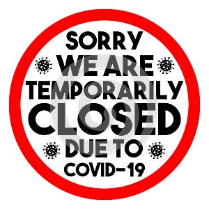 Vector sign Sorry we are temporarily closed due to Covid-19. The inscription in the red circle on the closed door of the office or