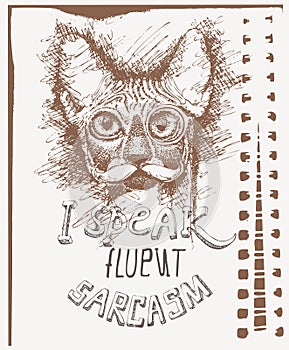 Vector sketch of a stylized kitten's face with eyeglasses and text I speak fluent sarcasm. Hand-drawn cute fluffy cat