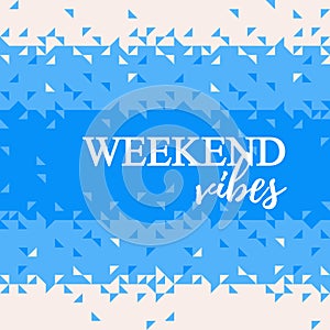 Vector template card Weekend Vibes with halfone triangles pattern photo