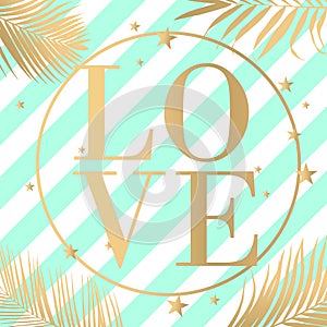 Vector text Love with gold palm leaves and stripes