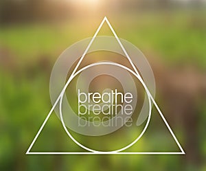 Vector Triangle and Message `Breathe` Illustration on Natural Background