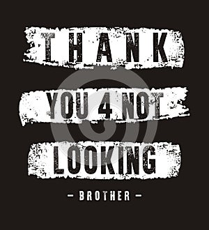 Vector typography thankyou for not looking brother