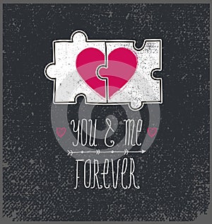 Vector Valentines card, love concept. You and me forever, two parts puzzle with heart
