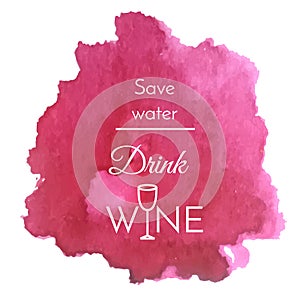 Vector watercolor splash with text quote about wine. Abstract wine purple blot background