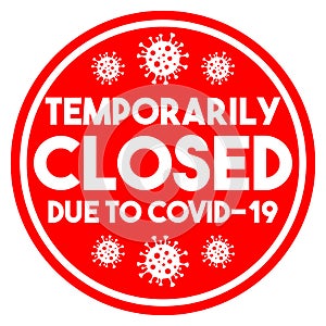 Vector white sign Temporarily closed due to Covid-19. The inscription in the red circle on the closed door of the office or store