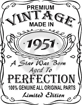 Vectorial T-shirt print design.Premium vintage made in 1951 a star was born aged to perfection 100% genuine all original parts lim