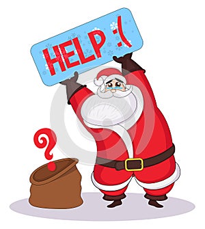 Vectror sad santa claus holds a signboard and asking for help. Santa lost presents. Robbed on Christmas Eve. Sad Santa and empty C