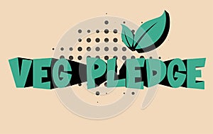 Veg Pledge go meat free for a month - vegetarian concept