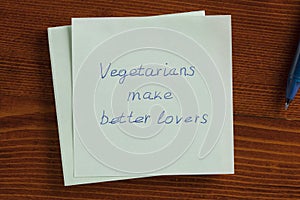 Vegetarians make better lovers written on a note photo