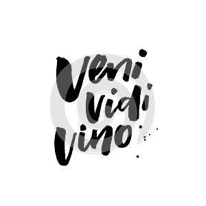 Veni, vidi, vino. I came I saw I drank wine. Funny brush calligraphy inscription. Black quote isolated on white