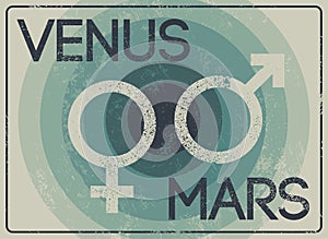 Venus and Mars. Gender signs. Male and female symbols typographic vintage grunge style poster. Retro vector illustration.