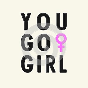 Venus symbol & text `YOU GO GIRL`. Isolated pink icon and black letters in cartoon style. Concept illustration