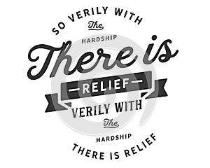 So verily with the hardship there is relief, verily with the hardship there is relief photo
