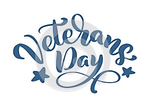 Veterans Day card. Calligraphy hand lettering vector text. National american holiday illustration. Festive poster or banner isolat