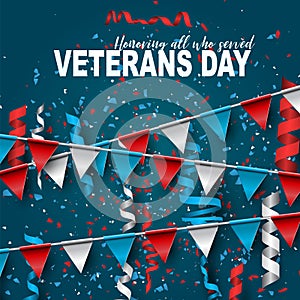 Veterans Day. Honoring all who served. USA flag background. National holiday design concept. Red and blue bunting and ringlets