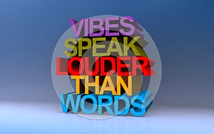 vibes speak louder than words on blue