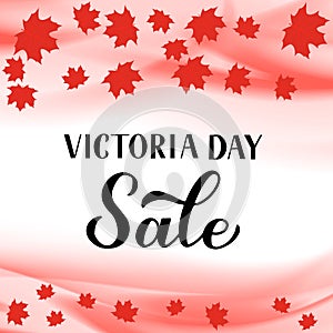 Victoria day Sale banner. Calligraphy hand lettering with red maple leaves. Holiday in Canada. Vector template for typography