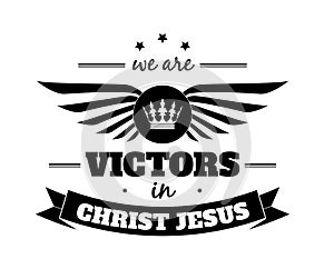 We are Victors in Christ Jesus