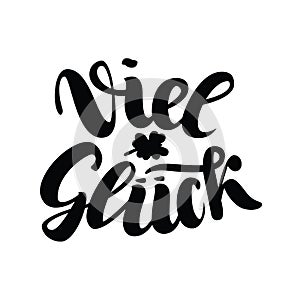 Viel glueck. Good luck in German. Typographic design isolated on white.