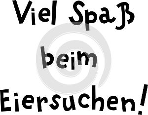 `Viel Spass beim Eiersuchen!` hand-drawn vector lettering in German, in English means `Good luck in egg hunting!`