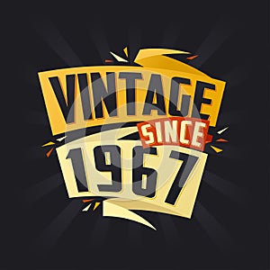 Vintage since 1967. Born in 1967 birthday quote vector design