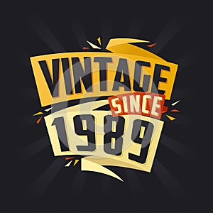 Vintage since 1989. Born in 1989 birthday quote vector design