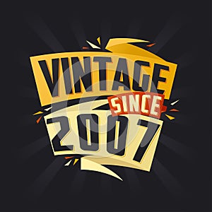 Vintage since 2007. Born in 2007 birthday quote vector design