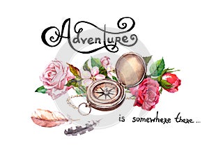 Vintage compass, flowers, retro feathers with text Adventure . Travel concept. Watercolor