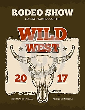 Vintage cowboy rodeo show event vector poster with wild bull skull