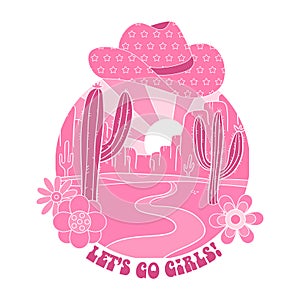 Vintage Cowgirls desert emblem with cactus landscape and cowbow hat. Pink design of wild side woth text - Let s go girl