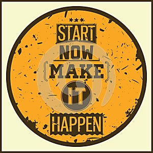 Vintage illustration with grunge effects - start now make it hap