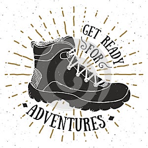 Vintage label, grunge textured Hand drawn retro badge or T-shirt typography design with hiking shoe, trekking boot vector