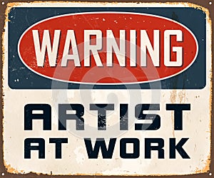 Vintage Rusty Warning Artist At Work Metal Sign. photo