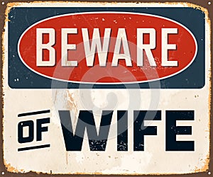 Vintage Rusty Beware of Wife Metal Sign. photo