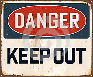 Vintage Rusty Danger Keep Out Metal Sign.