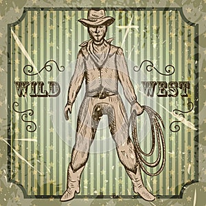 Vintage poster with cowboy holding a lasso .Retro hand drawn vector illustration wild west in sketch style