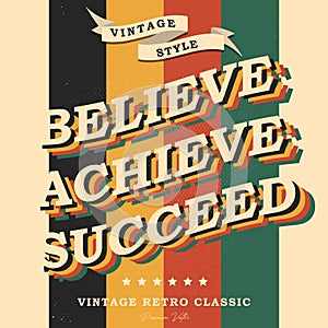 Vintage retro believe, achieve, succeed. Inspirational vector quote