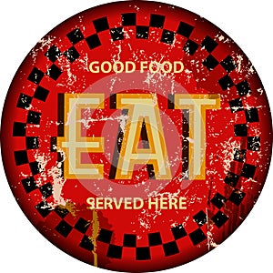 Vintage Retro Good Food Eat Here Metal Sign grungy distressed vector illustration. Fictional artwork