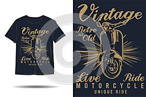 Vintage retro not old live ride motorcycle unique ride silhouette t shirt design