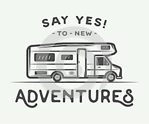 Vintage retro poster with camper. Say yes to new adventures.