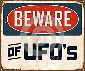 Vintage Rusty Beware of UFO's Metal Sign.