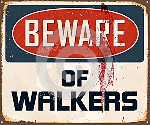 Vintage Rusty Beware of Walkers Metal Sign.