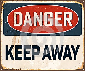 Vintage Rusty Danger Keep Away Metal Sign.