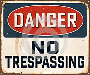 Vintage Rusty Danger No Trespassing Metal Sign.