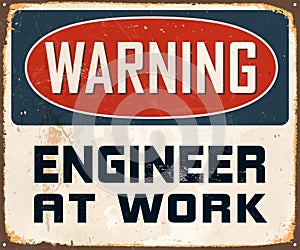 Vintage Rusty Warning Engineer at Work Metal Sign.