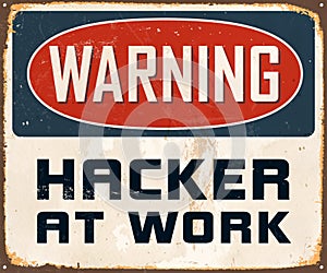 Vintage Rusty Warning Hacker at Work Metal Sign.