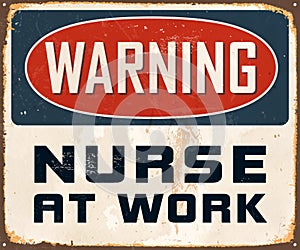 Vintage Rusty Warning Nurse at Work Metal Sign.